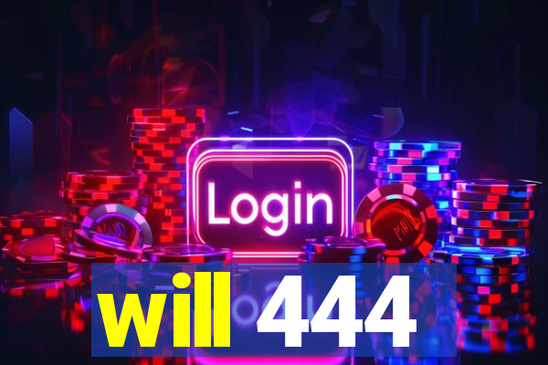 will 444